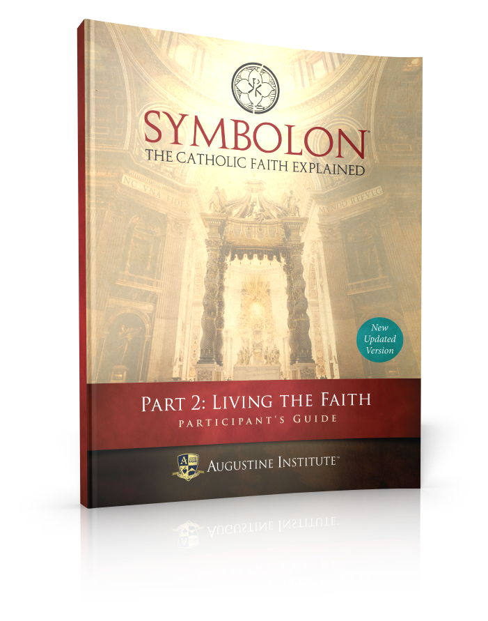 Symbolon: The Catholic Faith Explained - PART 2 - Participant Guide