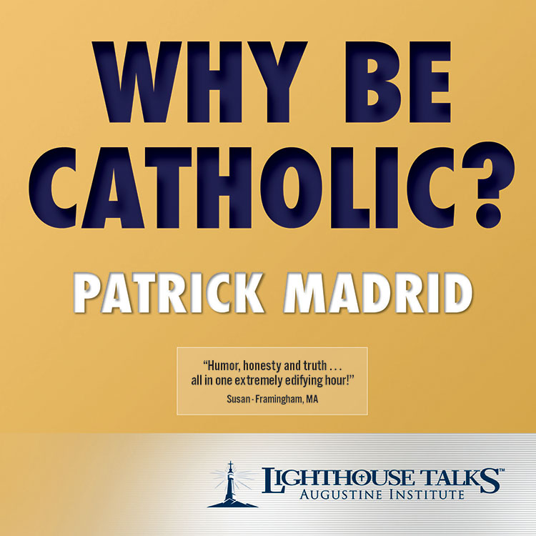 Why Be Catholic?