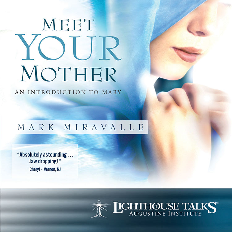 Meet Your Mother: An Introduction to Mary